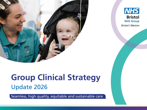 Group Clinical Strategy Update 2026 - Seamless, high quality, equitable and sustainable care. Bristol NHS Group - Bristol, Weston. 
