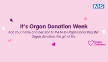 It's organ donation week text with a message for people to add their name to the Organ Donor Register, on a pink background